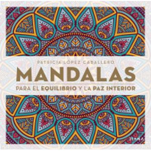Portada del libro MANDALAS PARA EL EQUILIBRIO Y LA PAZ INTERIOR Autor LOPEZ CABALLERO, PATRICIA