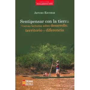 Portada del libro SENTIPENSAR CON LA TIERRA Autor ESCOBAR, ARTURO
