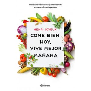 Portada del libro COME BIEN HOY VIVE MEJOR MAÑANA Autor JOYEUX, HENRI