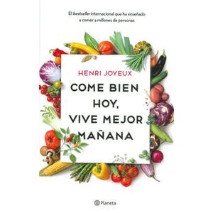 Portada del libro COME BIEN HOY VIVE MEJOR MAÑANA Autor JOYEUX, HENRI