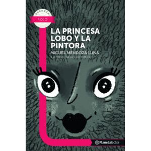 Portada del libro LA PRINCESA LOBO Y LA PINTORA Autor MENDOZA LUNA, MIGUEL