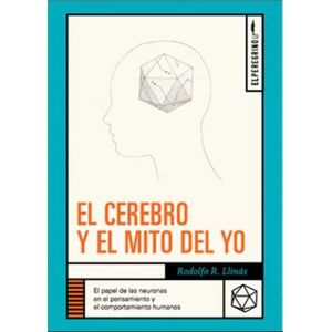 Portada del libro EL CEREBRO Y EL MITO DEL YO Autor LLINAS, RODOLFO R