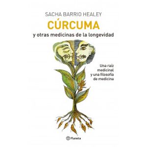 Portada del libro CURCUMA Y OTRAS MEDICINAS DE LA LONGEVIDAD Autor BARRIO HEALEY, SACHA