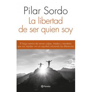 Portada del libro LA LIBERTAD DE SER QUIEN SOY Autor SORDO, PILAR