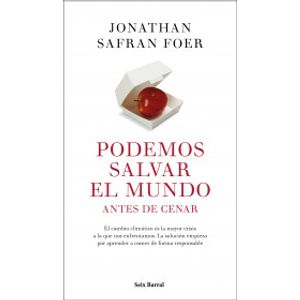 Portada del libro PODEMOS SALVAR EL MUNDO ANTES DE CENAR Autor SAFRAN FOER, JONATHAN