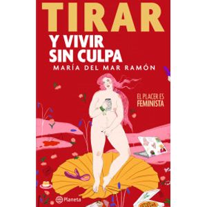 Portada del libro TIRAR Y VIVIR SIN CULPA Autor RAMON, MARIA DEL MAR