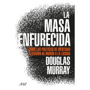 Portada del libro LA MASA ENFURECIDA Autor MURRAY, DOUGLAS
