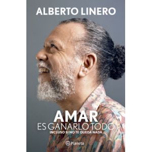 Portada del libro AMAR ES GANARLO TODO Autor LINERO, ALBERTO