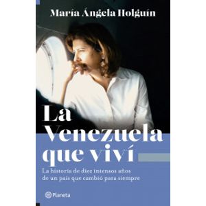 Portada del libro LA VENEZUELA QUE VIVI Autor HOLGUIN, MARIA ANGELA