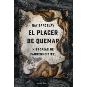Portada del libro EL PLACER DE QUEMAR Autor BRADBURY, RAY