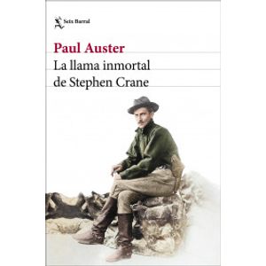 Portada del libro LA LLAMA INMORTAL DE STEPHEN CRANE Autor AUSTER, PAUL
