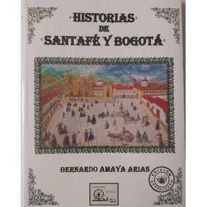 HISTORIAS DE SANTAFE Y BOGOTA CON CARTILLA