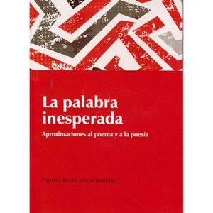 Portada del libro LA PALABRA INESPERADA Autor VASQUEZ RODRIGUEZ, FERNANDO