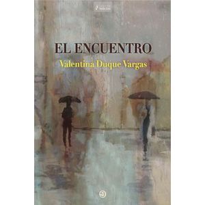 Portada del libro EL ENCUENTRO Autor DUQUE VARGAS, VALENTINA