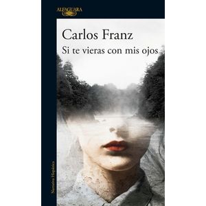 Portada del libro SI TE VIERAS CON MIS OJOS Autor FRANZ, CARLOS