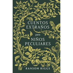 Portada del libro CUENTOS EXTRAÑOS PARA NIÑOS PECULIARES Autor RIGGS, RANSOM