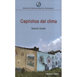 Portada del libro CAPRICHOS DEL CLIMA Autor ALZATE, GABRIEL