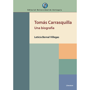 Portada del libro TOMAS CARRASQUILLA Autor BERNAL VILLEGAS, LETICIA
