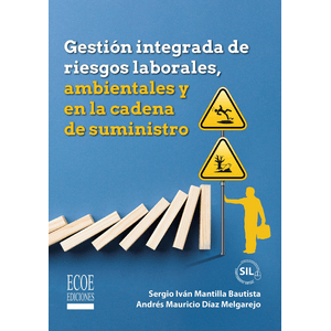 Portada del libro GESTION INTEGRADA DE RIESGOS LABORALES AMBIENTALES Y EN LA CADENA DE SUMINISTRO Autor MANTILLA BAUTISTA, SERGIO IVAN Y DIAZ MELGAREJO, ANDRES MAURICIO