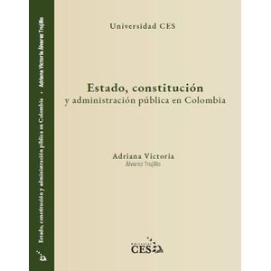 ESTADO CONSTITUCION Y ADMINISTRACION PUBLICA EN COLOMBIA