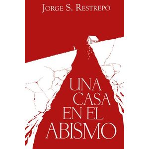 Portada del libro UNA CASA EN EL ABISMO Autor RESTREPO, JORGE S.