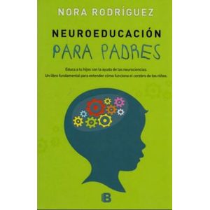 Portada del libro NEUROEDUCACION PARA PADRES Autor RODRIGUEZ, NORA