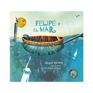 Portada del libro FELIPE Y EL MAR Autor BARBOSA, JHOANA