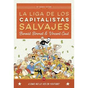 Portada del libro LA LIGA DE LOS CAPITALISTAS SALVAJES Autor SIMMAT, BENOIST Y OTRO