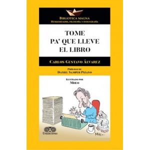 Portada del libro TOME PA QUE LLEVE EL LIBRO Autor ALVAREZ, CARLOS GUSTAVO