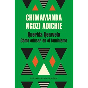 Portada del libro QUERIDA IJEAWELE COMO EDUCAR EN EL FEMINISMO Autor NGOZI ADICHIE, CHIMAMANDA