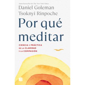 Portada del libro POR QUE MEDITAR Autor GOLEMAN, DANIEL Y RINPOCHE, TSOKNYI