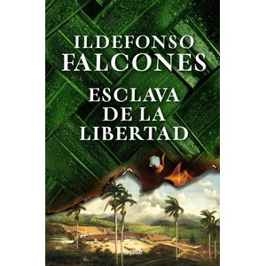 Portada del libro ESCLAVA DE LA LIBERTAD Autor FALCONES, ILDEFONSO