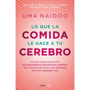 Portada del libro LO QUE LA COMIDA LE HACE A TU CEREBRO Autor NAIDOO, UMA