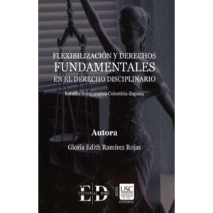 Portada del libro FLEXIBILIZACION Y DERECHOS FUNDAMENTALES EN EL DERECHO DISCIPLINARIO Autor RAMIREZ ROJAS, GLORIA EDITH