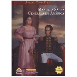 Portada del libro MANUELA SAENZ GENERALA DE AMERICA Autor CACUA PRADA, ANTONIO