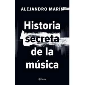 Portada del libro HISTORIA SECRETA DE LA MUSICA Autor MARIN, ALEJANDRO