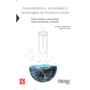 Portada del libro CONOCIMIENTOS SOCIEDADES Y TECNOLOGIAS EN AMERICA LATINA Autor VESSURI, HEBE EDITORA