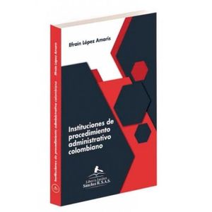 Portada del libro INSTITUCIONES DE PROCEDIMIENTO ADMINISTRATIVO COLOMBIANO Autor LOPEZ AMARIS, EFRAIN