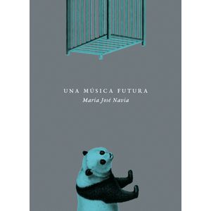 Portada del libro UNA MUSICA FUTURA Autor NAVIA, MARIA JOSE