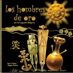 Portada del libro LOS HOMBRES DE ORO EN LA LAGUNA MAGICA Autor TROLLER, KARL Y OTRO