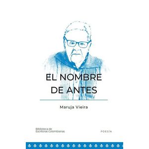 Portada del libro EL NOMBRE DE ANTES Autor VIEIRA, MARUJA