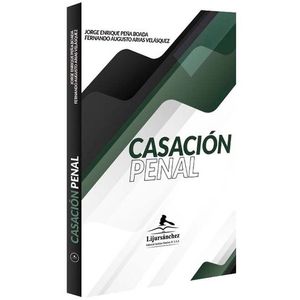 Portada del libro CASACION PENAL Autor PEÑA BOADA, JORGE ENRIQUE Y ARIAS VELASQUEZ, FERNANDO AUGUSTO