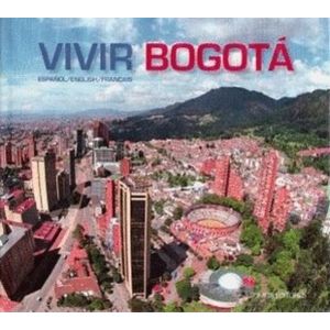 Portada del libro VIVIR BOGOTA - ESPAÑOL / ENGLISH / FRANCAIS Autor EQUIPO EDITORIAL