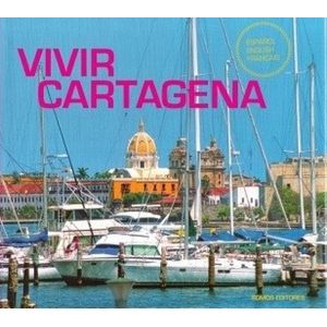 Portada del libro VIVIR CARTAGENA ESPAÑOL/ENGLISH-FRANCAIS Autor EQUIPO EDITORIAL