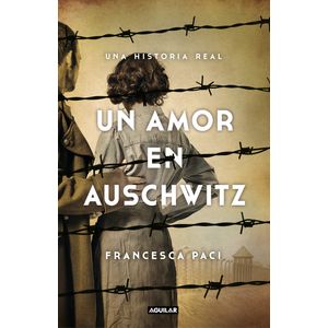 Portada del libro UN AMOR EN AUSCHWITZ Autor PACI, FRANCESCA