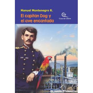 Portada del libro CAPITAN DOG Y EL AVE ENCANTADA, EL Autor MONTENEGRO, MANUEL