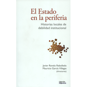Portada del libro EL ESTADO EN LA PERIFERIA Autor REVELO REBOLLEDO, JAVIER Y OTRO