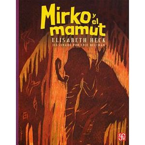 Portada del libro MIRKO Y EL MAMUT Autor HECK, ELISABETH Y BELTRAN, ERIC