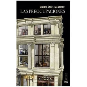 Portada del libro LAS PREOCUPACIONES Autor MANRIQUE, MIGUEL ANGEL