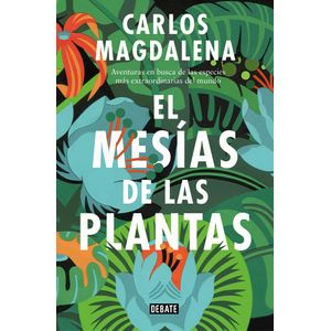 Portada del libro EL MESIAS DE LAS PLANTAS Autor MAGDALENA, CARLOS